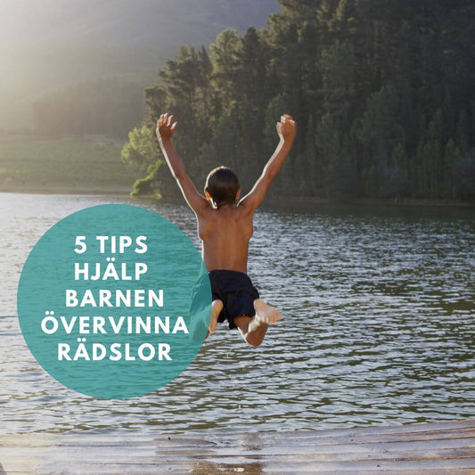 Fem tips för att hjälpa ditt barn övervinna rädslor